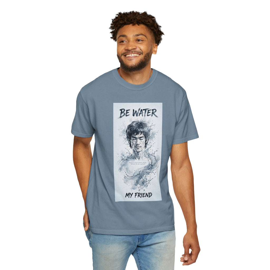 Unisex Garment-Dyed T-shirt | Remind You Be Water Like Bruce Lee