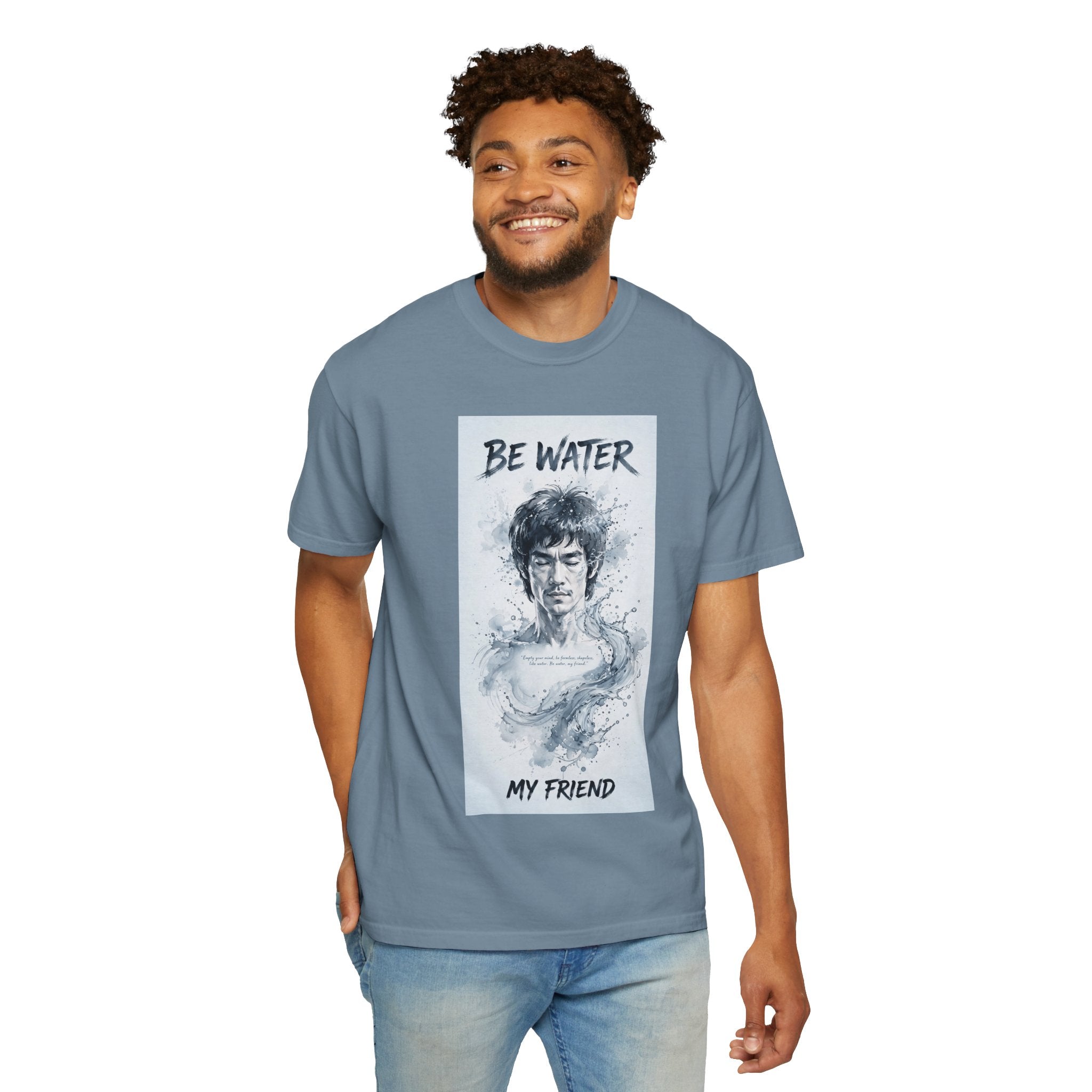 Unisex Garment-Dyed T-shirt | Remind You Be Water Like Bruce Lee