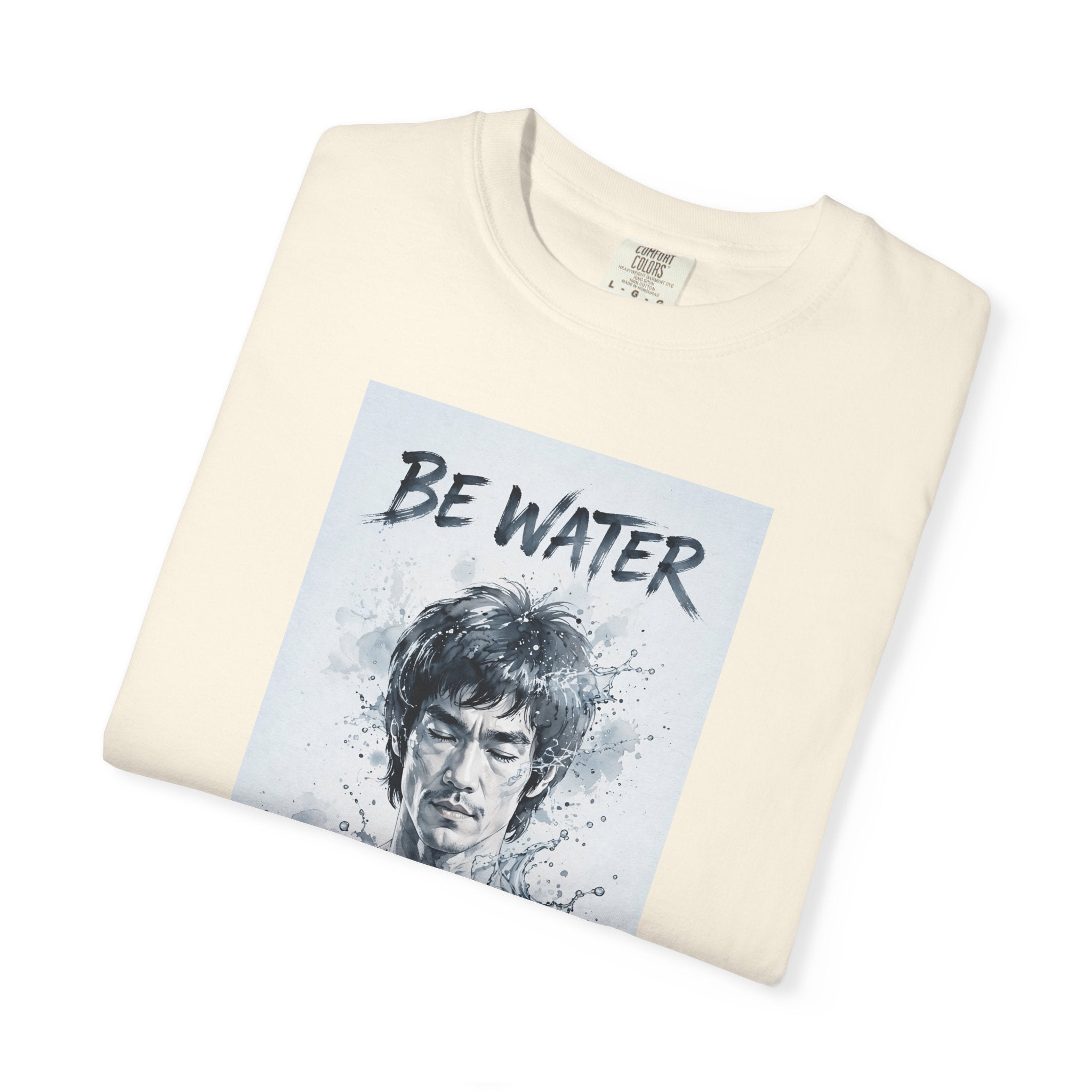 Unisex Garment-Dyed T-shirt | Remind You Be Water Like Bruce Lee