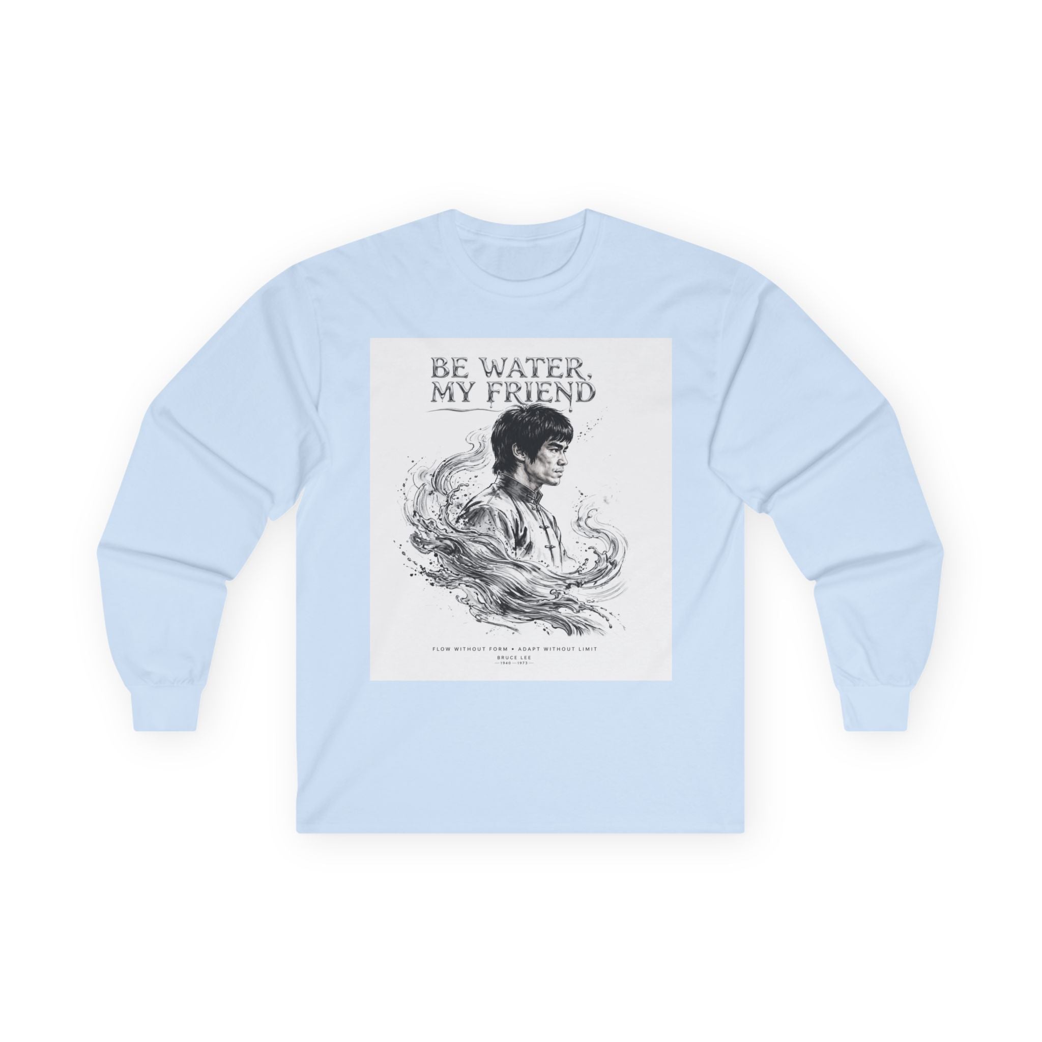 "Be Water" Long Sleeve T-Shirt – Bruce Lee Iconic Quote, Lightweight & Comfortable for Everyday Wear