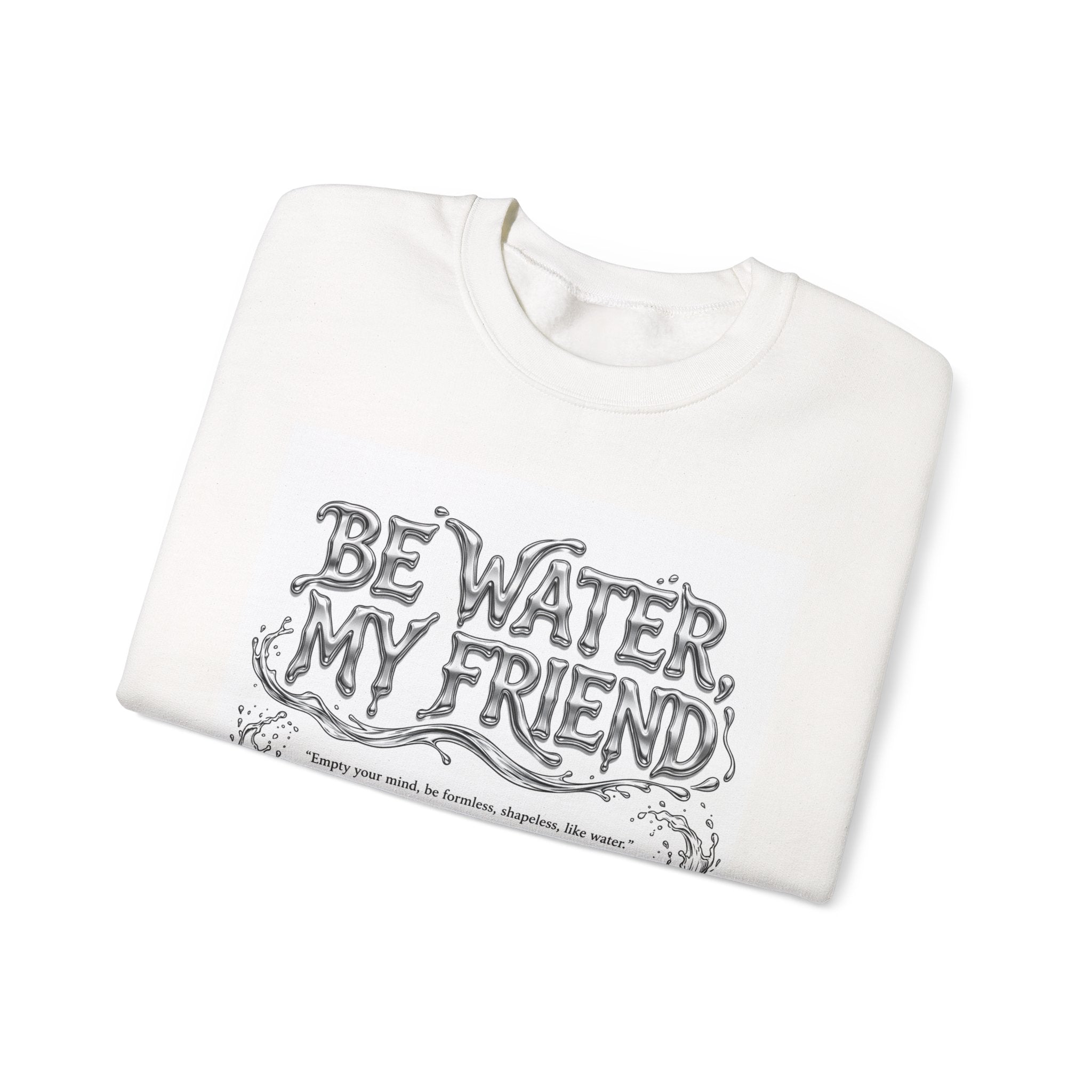Bruce Lee "Be Water, My Friend" Crewneck Sweatshirt – Heavyweight Garment-Dyed Fleece, Cozy Relaxed Fit, Inspirational Martial Arts Quote Sweater (Unisex, Multiple Colors)