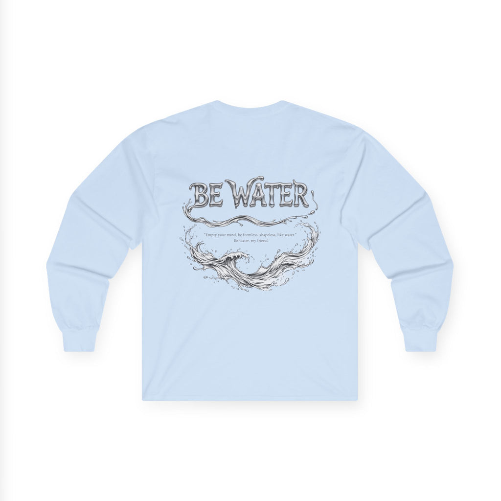 "Be Water" Long Sleeve T-Shirt – Bruce Lee Iconic Quote, Lightweight & Comfortable for Everyday Wear
