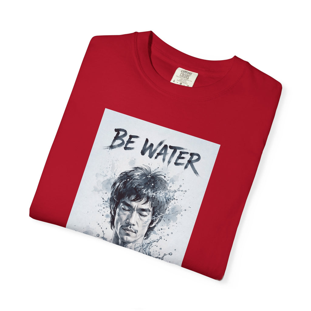 Unisex Garment-Dyed T-shirt | Remind You Be Water Like Bruce Lee