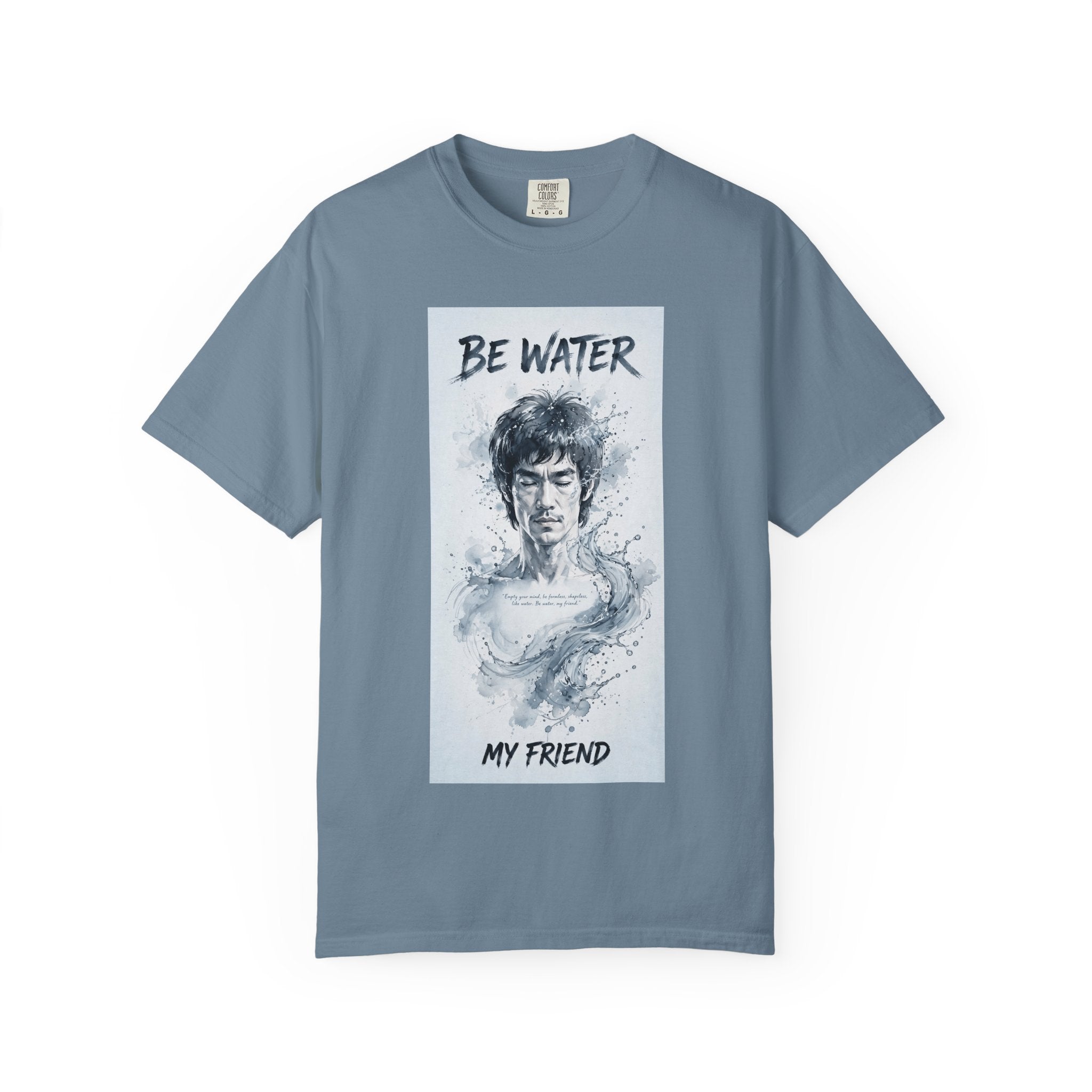 Unisex Garment-Dyed T-shirt | Remind You Be Water Like Bruce Lee