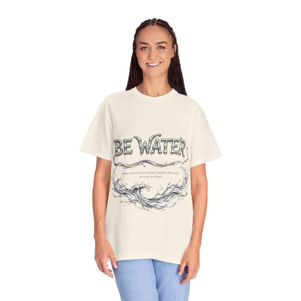 "Be Water, My Friend" Quote Tee – Soft Garment-Dyed Cotton with Flowing Water Art