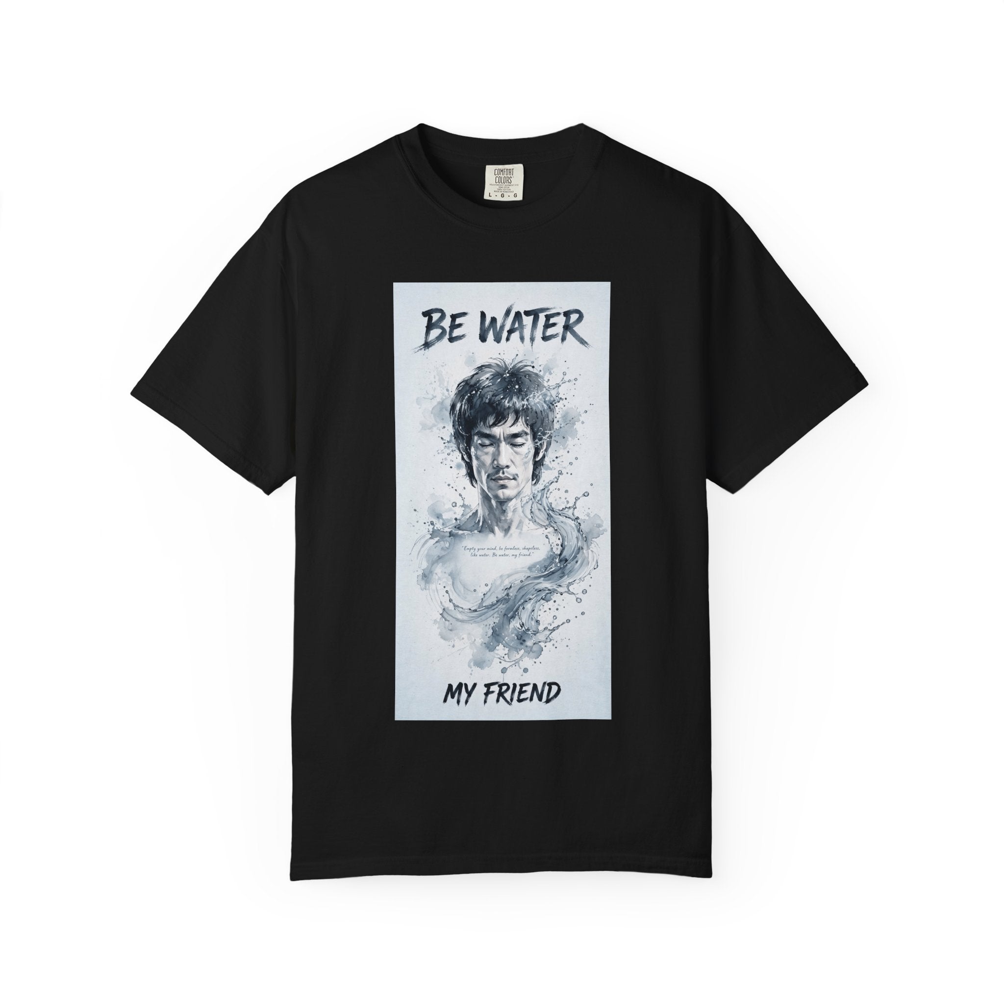 Unisex Garment-Dyed T-shirt | Remind You Be Water Like Bruce Lee
