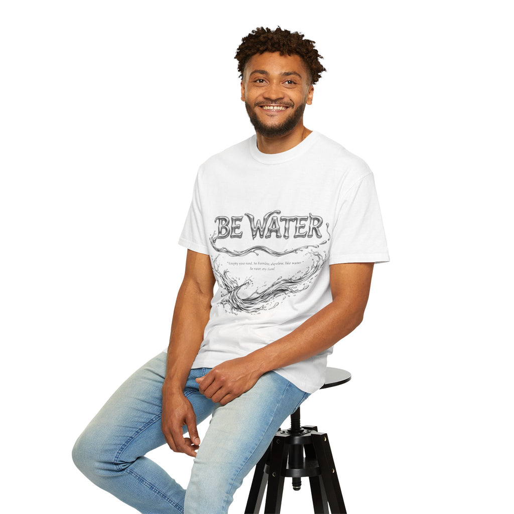 "Be Water, My Friend" Quote Tee – Soft Garment-Dyed Cotton with Flowing Water Art