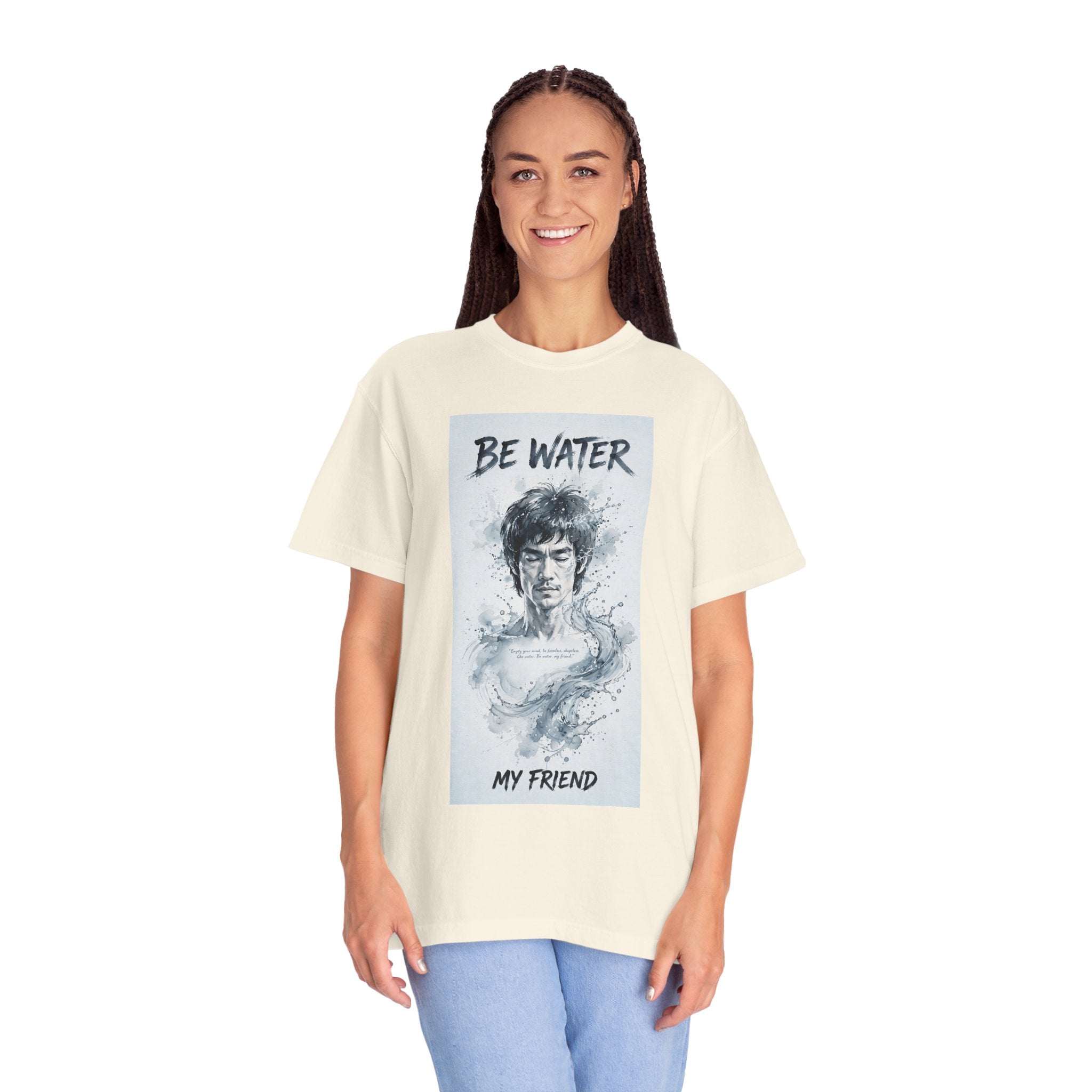 Unisex Garment-Dyed T-shirt | Remind You Be Water Like Bruce Lee