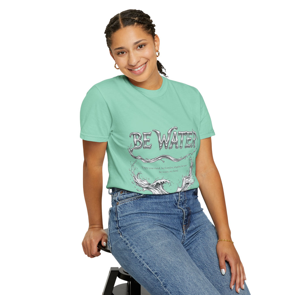 "Be Water, My Friend" Quote Tee – Soft Garment-Dyed Cotton with Flowing Water Art