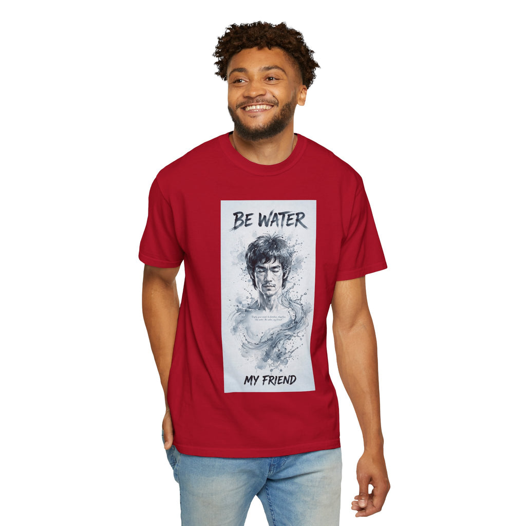 Unisex Garment-Dyed T-shirt | Remind You Be Water Like Bruce Lee