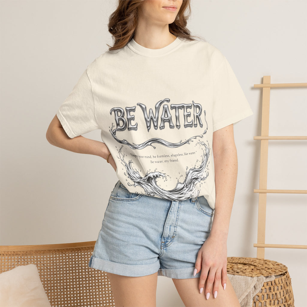"Be Water, My Friend" Quote Tee – Soft Garment-Dyed Cotton with Flowing Water Art