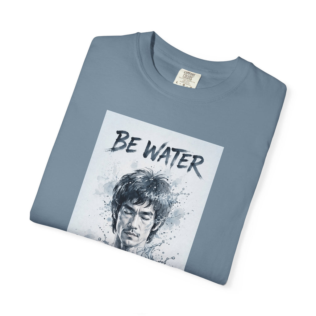 Unisex Garment-Dyed T-shirt | Remind You Be Water Like Bruce Lee