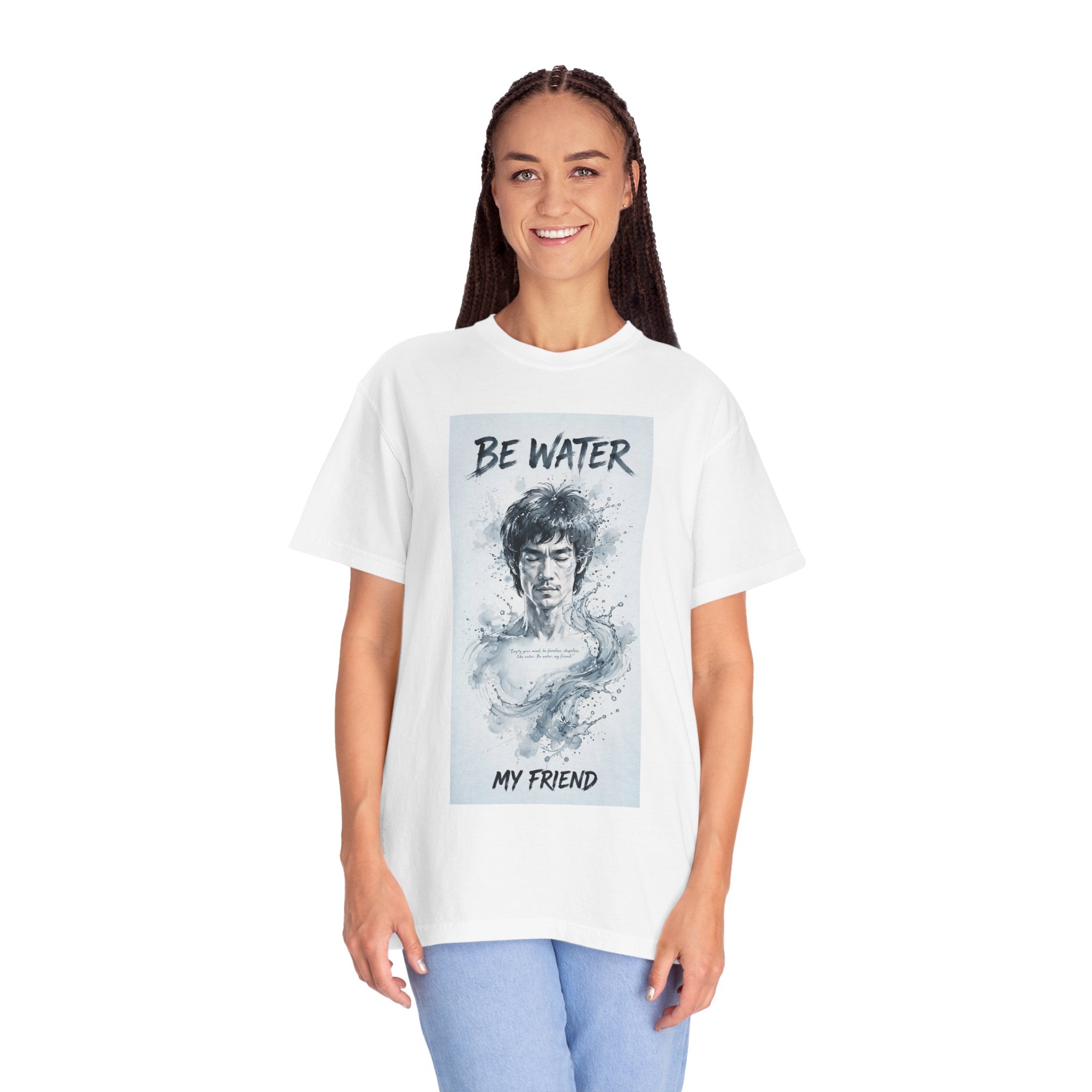 Unisex Garment-Dyed T-shirt | Remind You Be Water Like Bruce Lee