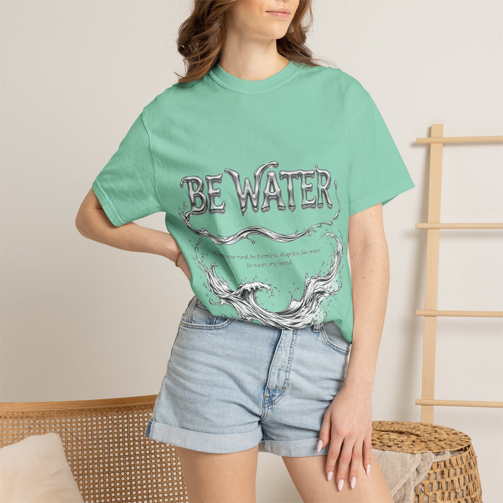"Be Water, My Friend" Quote Tee – Soft Garment-Dyed Cotton with Flowing Water Art
