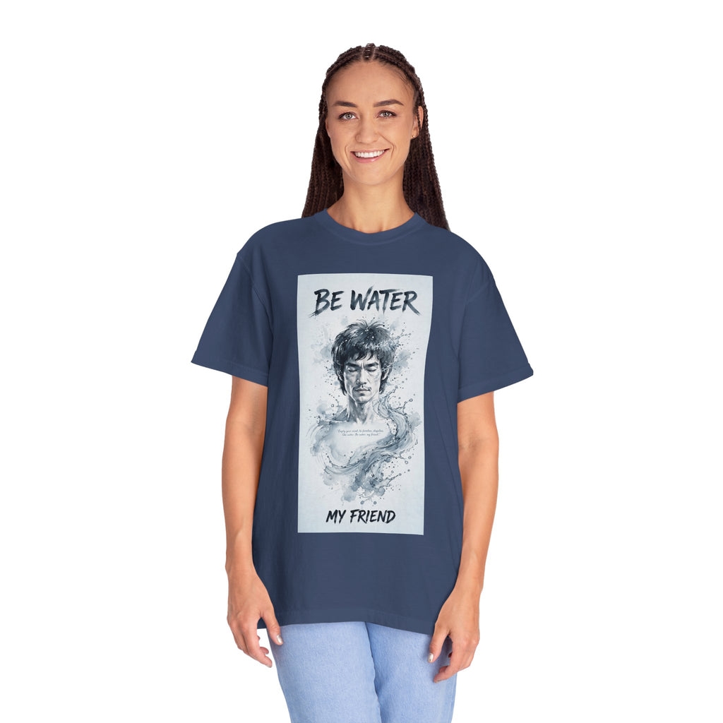 Unisex Garment-Dyed T-shirt | Remind You Be Water Like Bruce Lee