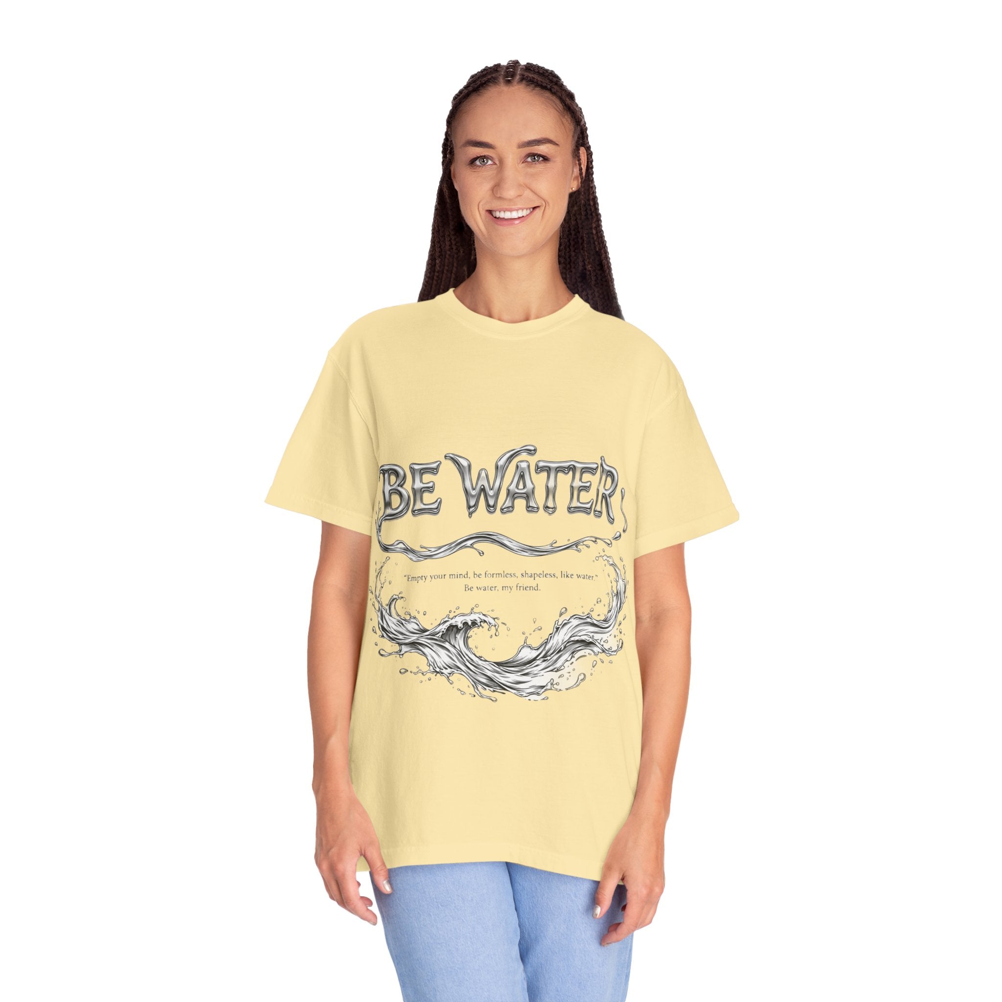 "Be Water, My Friend" Quote Tee – Soft Garment-Dyed Cotton with Flowing Water Art