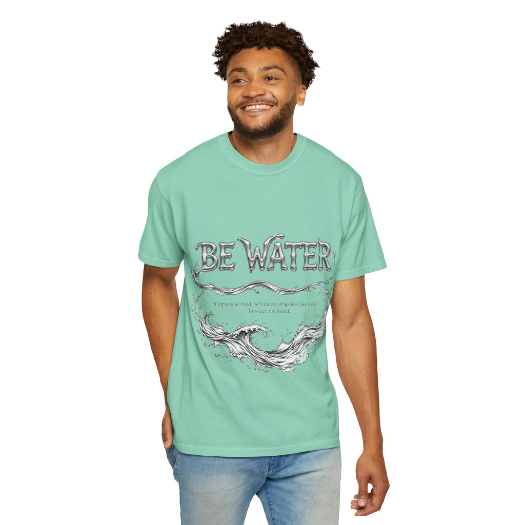 "Be Water, My Friend" Quote Tee – Soft Garment-Dyed Cotton with Flowing Water Art