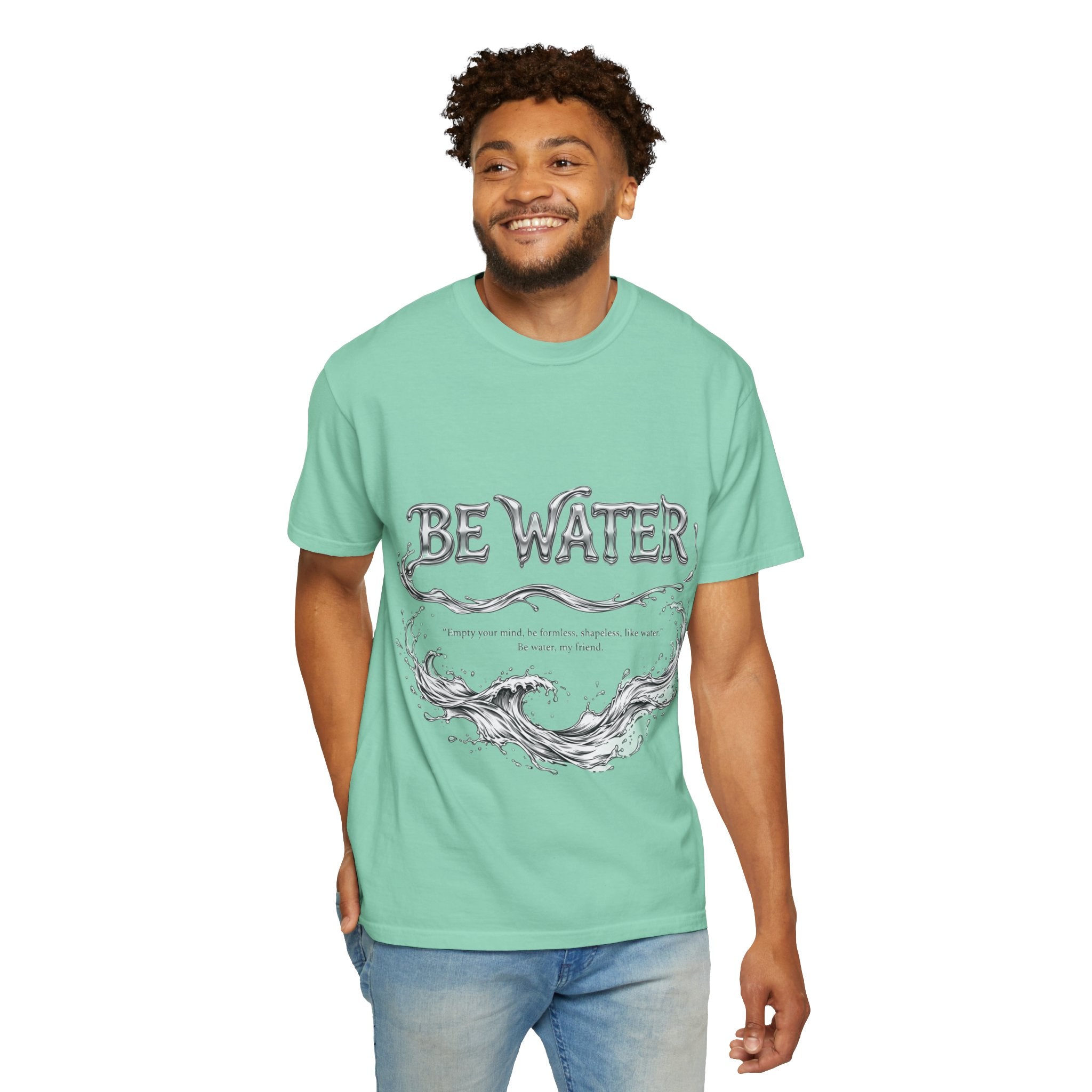 "Be Water, My Friend" Quote Tee – Soft Garment-Dyed Cotton with Flowing Water Art