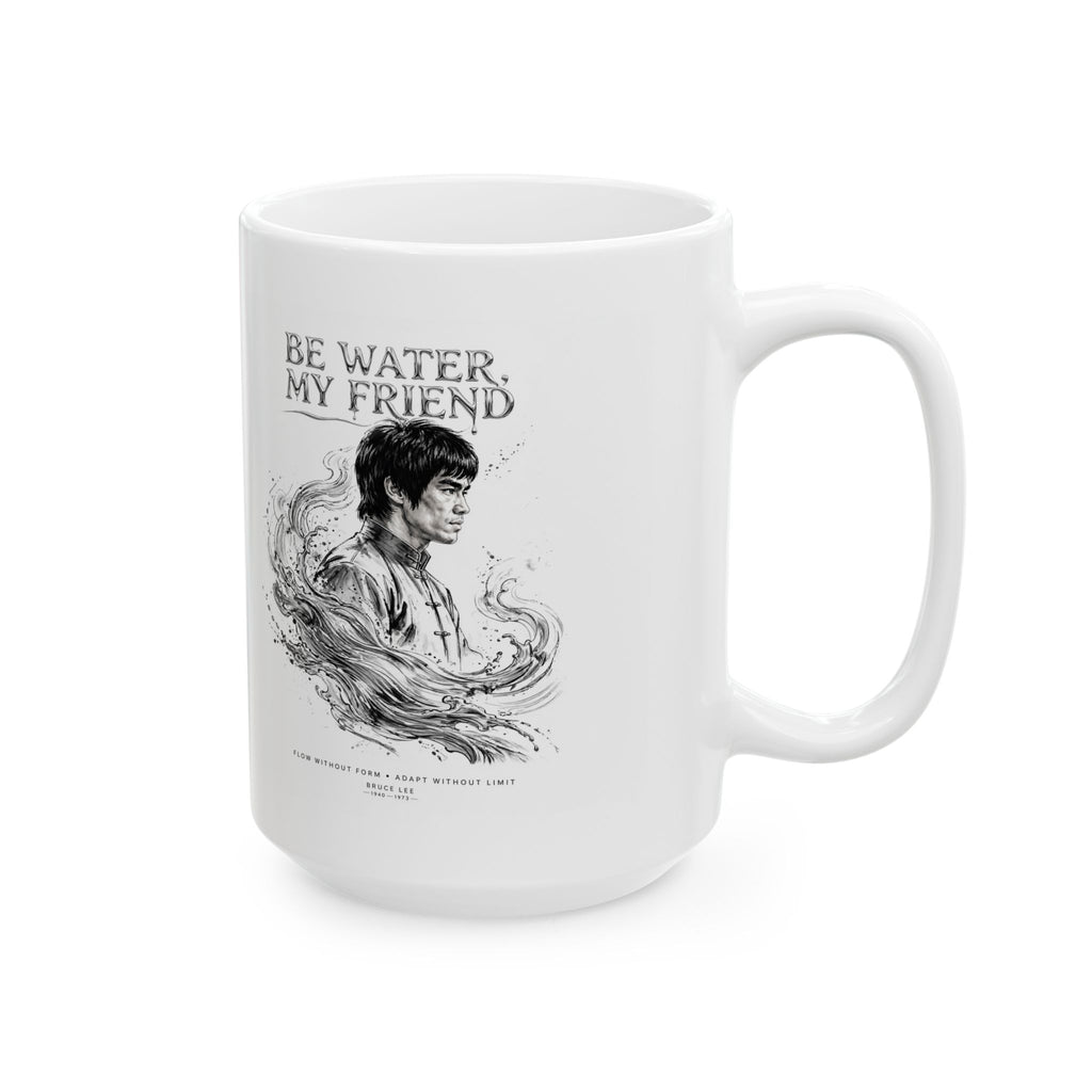 Bruce Lee “Be Water, My Friend” Ceramic Mug – Martial Arts Philosophy Gift (11oz / 15oz)
