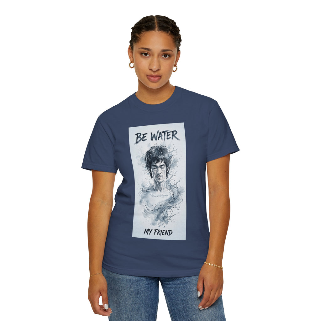 Unisex Garment-Dyed T-shirt | Remind You Be Water Like Bruce Lee