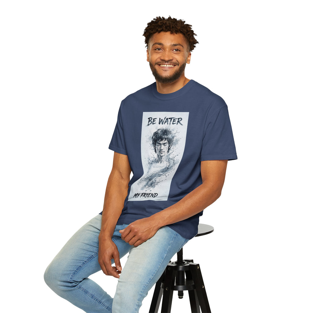 Unisex Garment-Dyed T-shirt | Remind You Be Water Like Bruce Lee