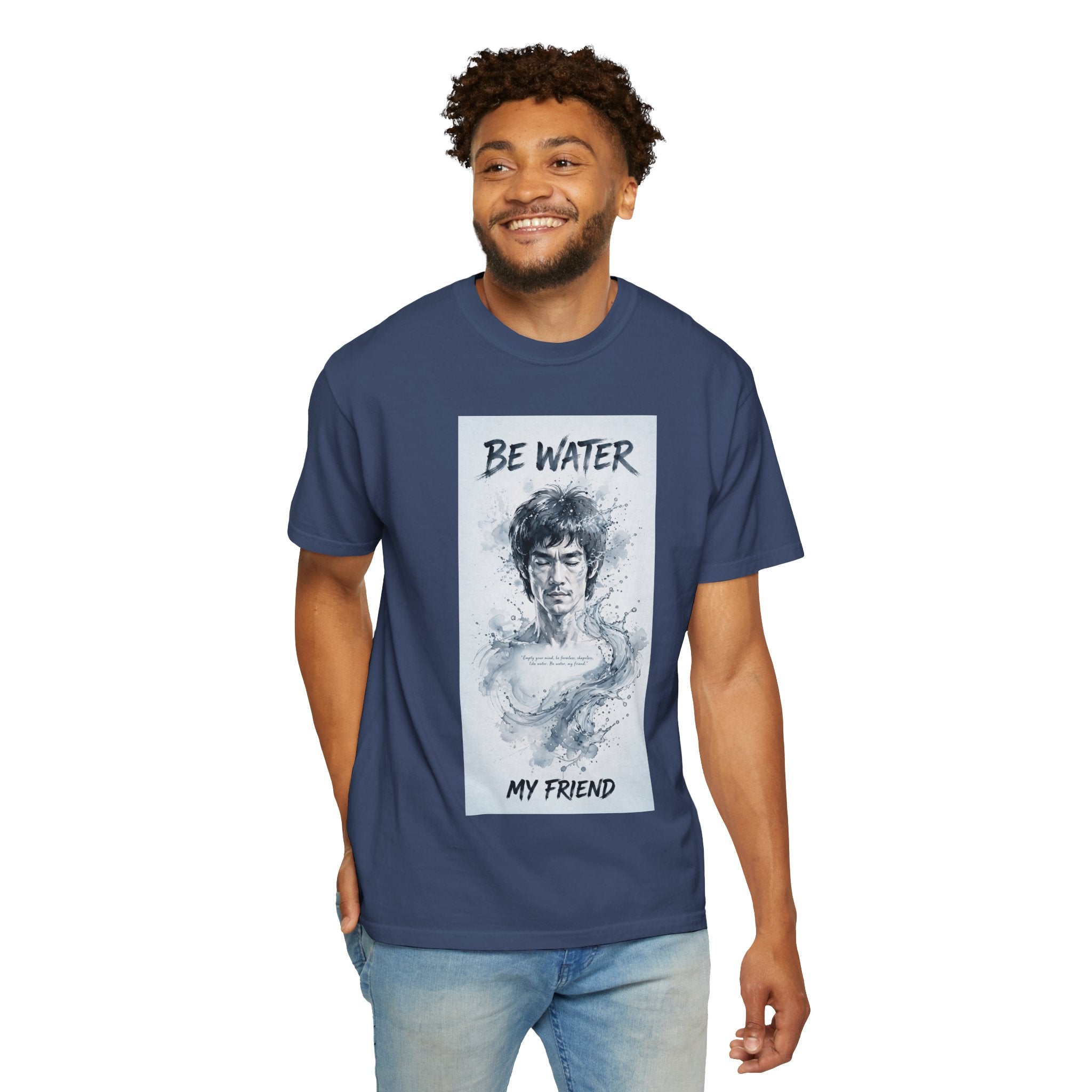 Unisex Garment-Dyed T-shirt | Remind You Be Water Like Bruce Lee
