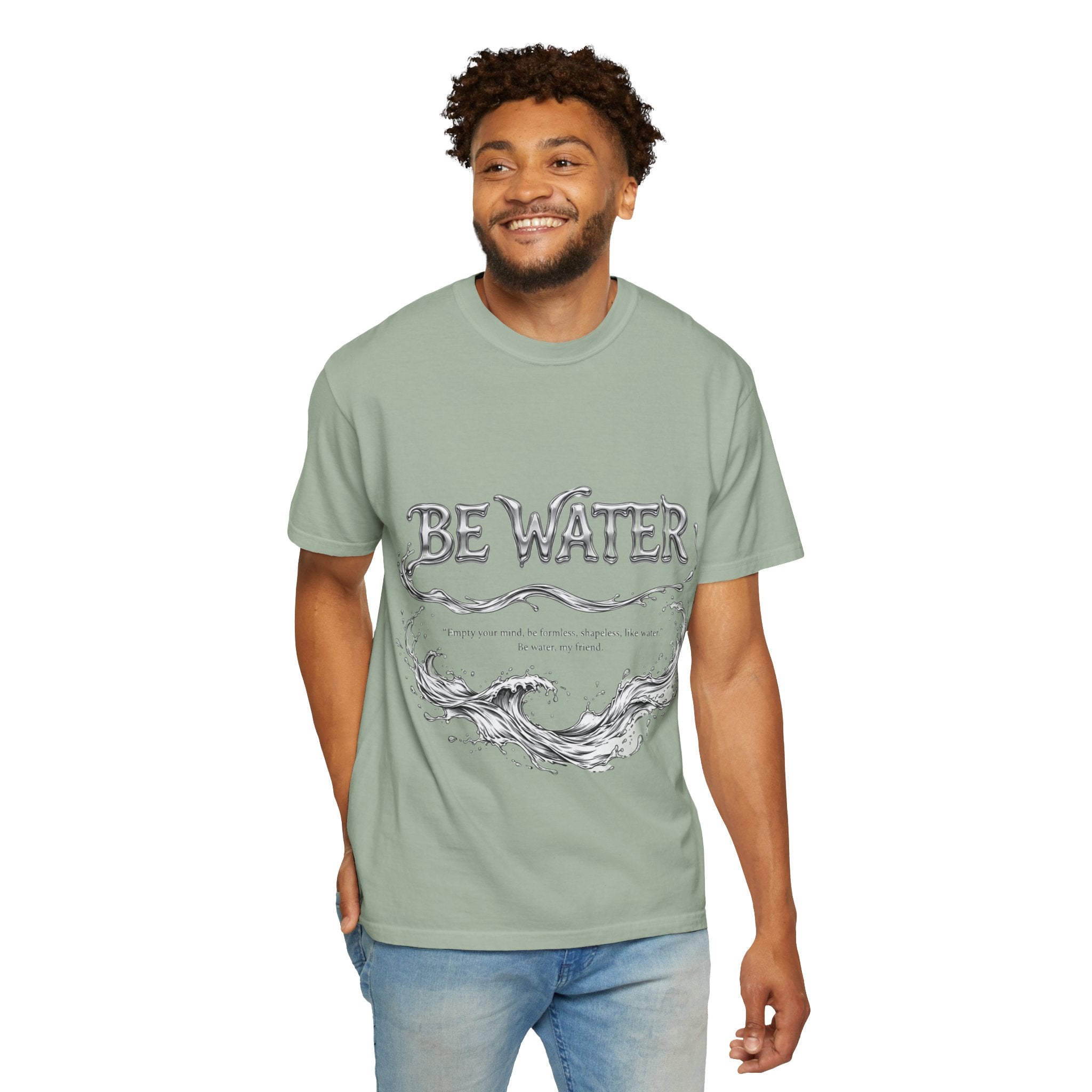 "Be Water, My Friend" Quote Tee – Soft Garment-Dyed Cotton with Flowing Water Art
