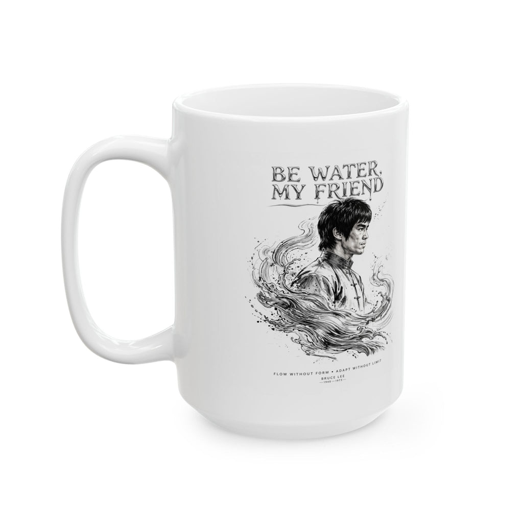 Bruce Lee “Be Water, My Friend” Ceramic Mug – Martial Arts Philosophy Gift (11oz / 15oz)
