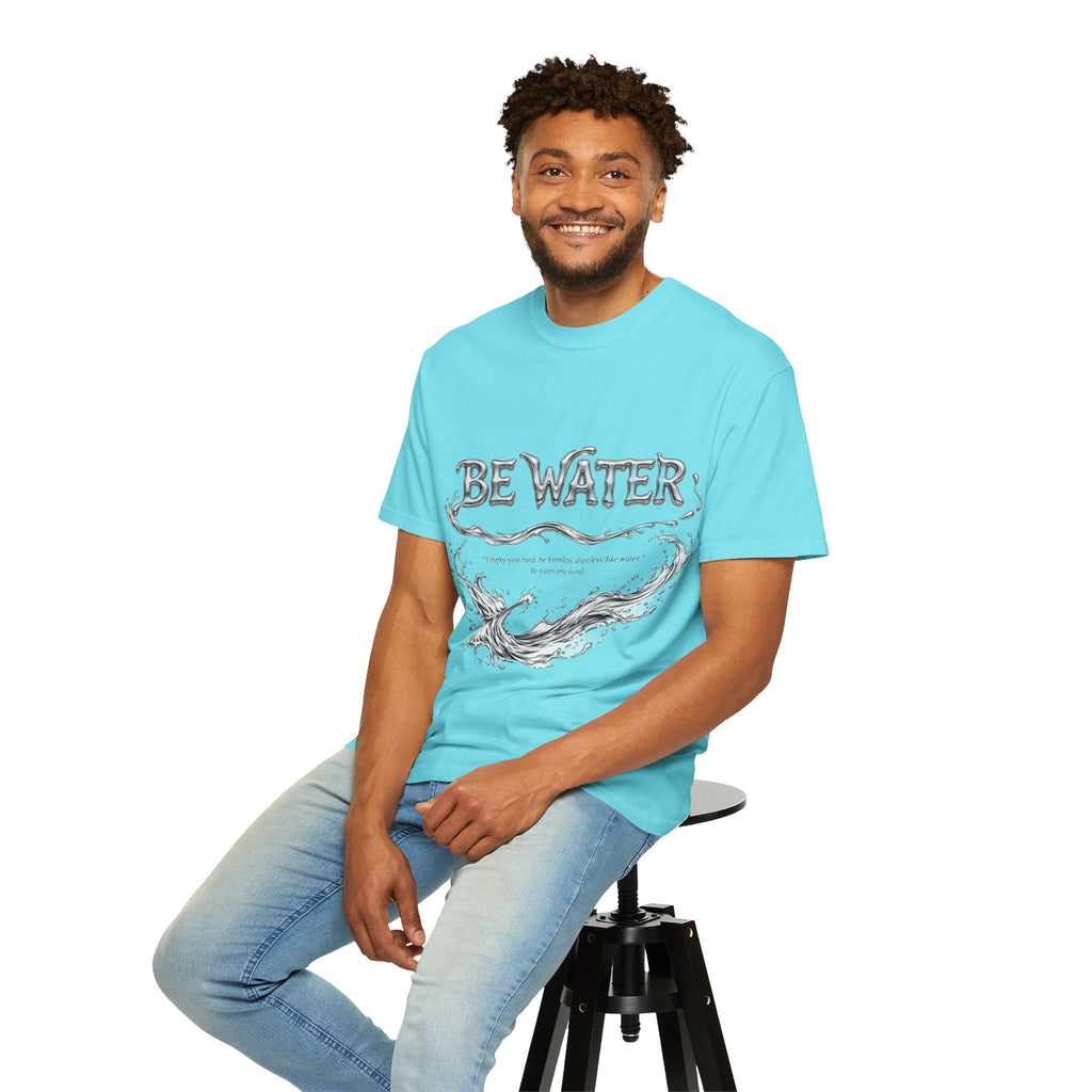 "Be Water, My Friend" Quote Tee – Soft Garment-Dyed Cotton with Flowing Water Art
