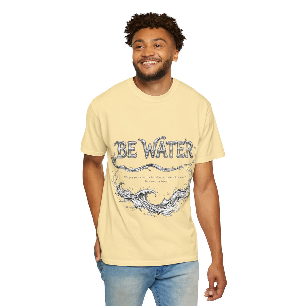 "Be Water, My Friend" Quote Tee – Soft Garment-Dyed Cotton with Flowing Water Art