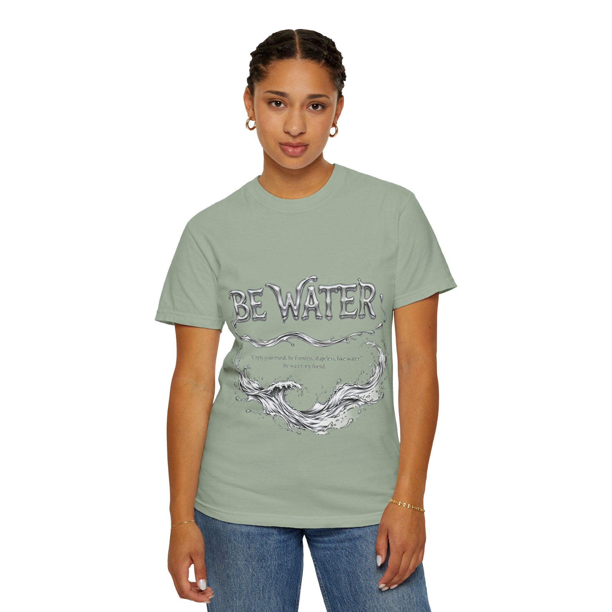 "Be Water, My Friend" Quote Tee – Soft Garment-Dyed Cotton with Flowing Water Art