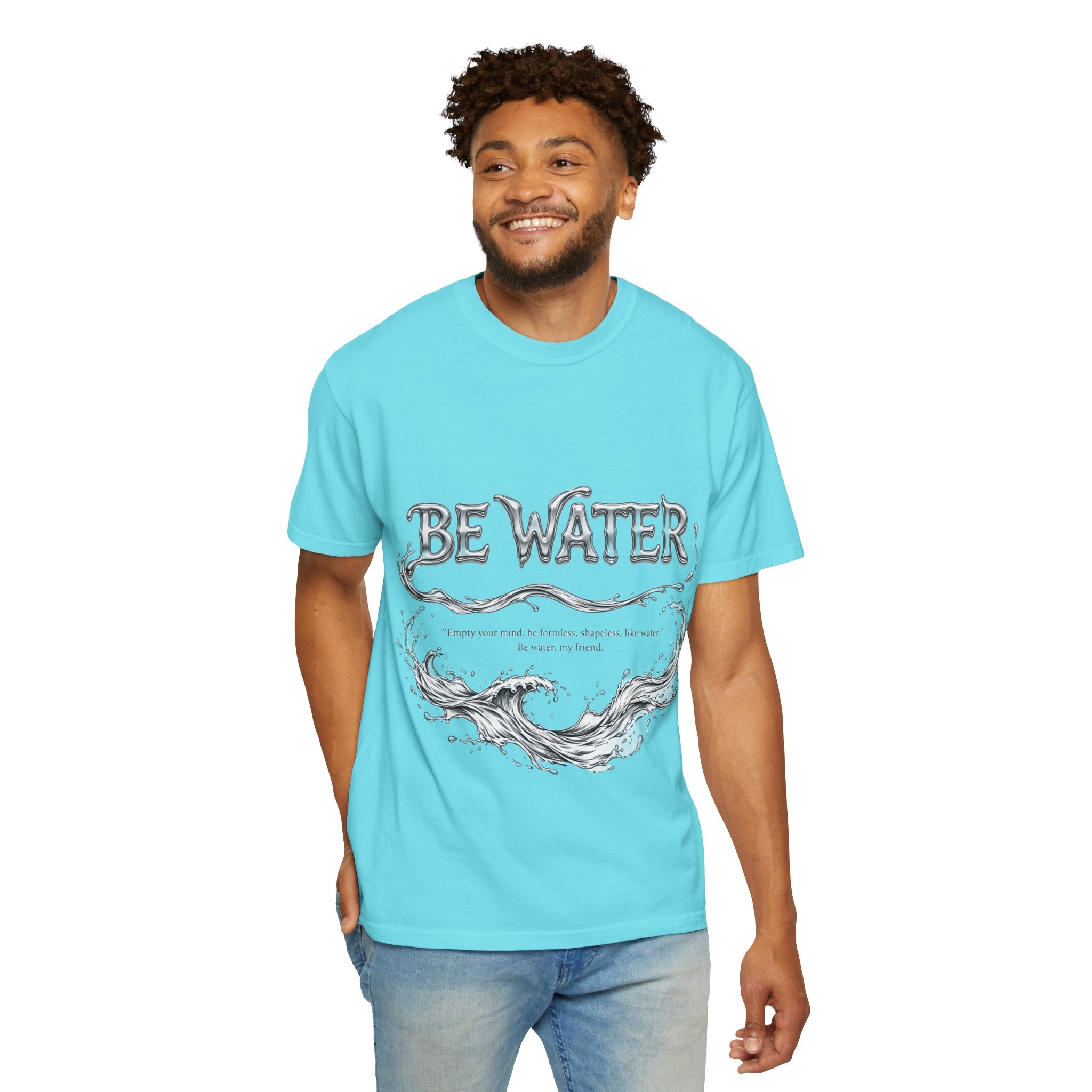 "Be Water, My Friend" Quote Tee – Soft Garment-Dyed Cotton with Flowing Water Art