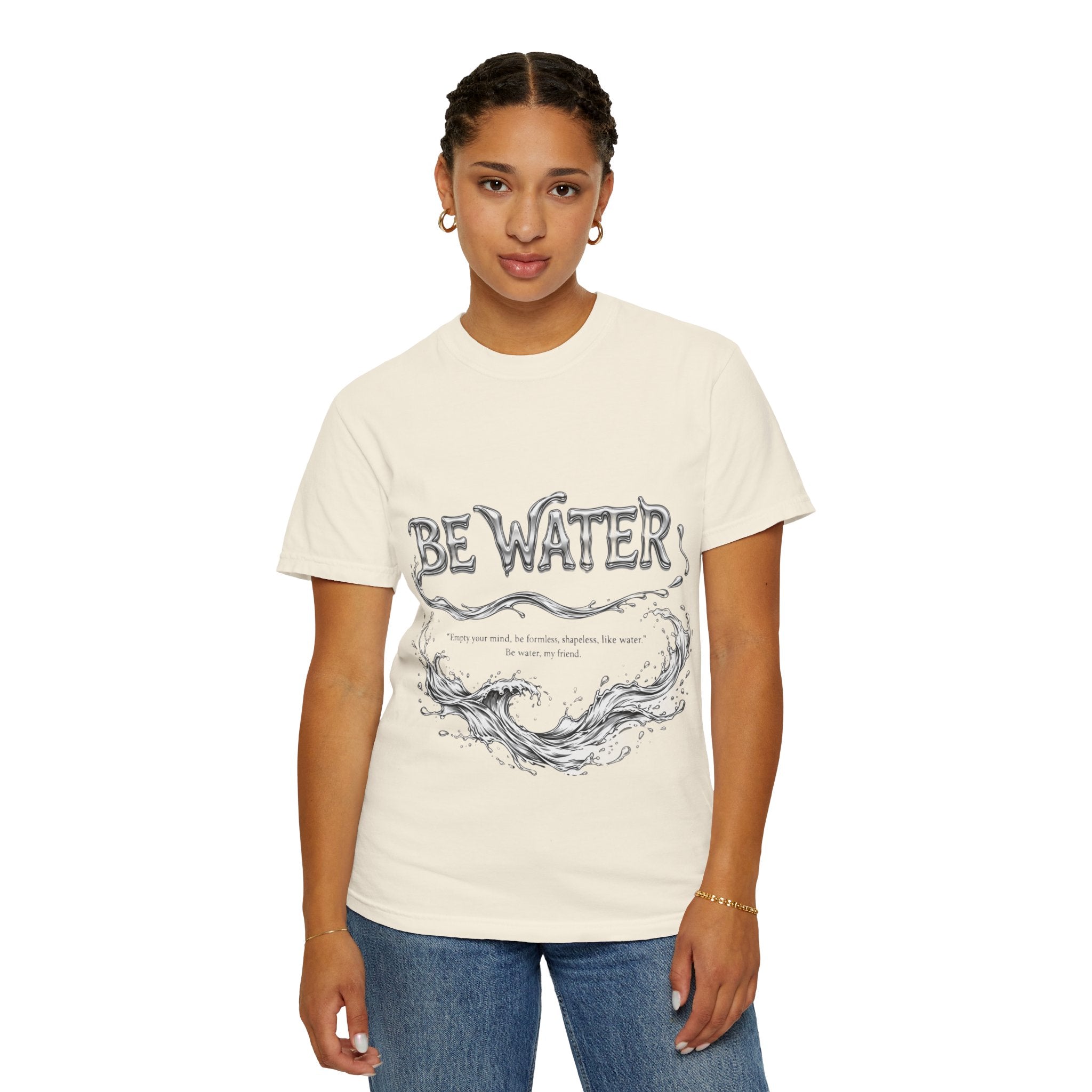 "Be Water, My Friend" Quote Tee – Soft Garment-Dyed Cotton with Flowing Water Art