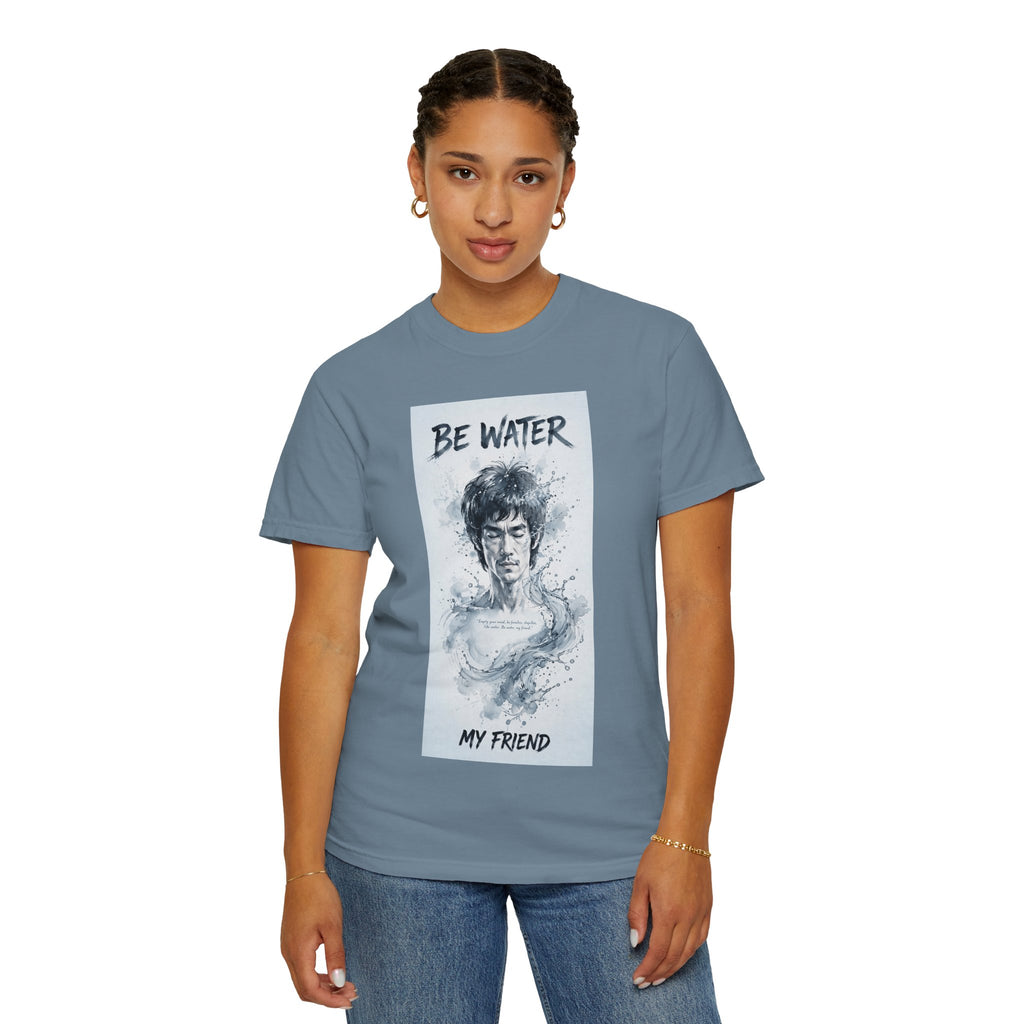 Unisex Garment-Dyed T-shirt | Remind You Be Water Like Bruce Lee