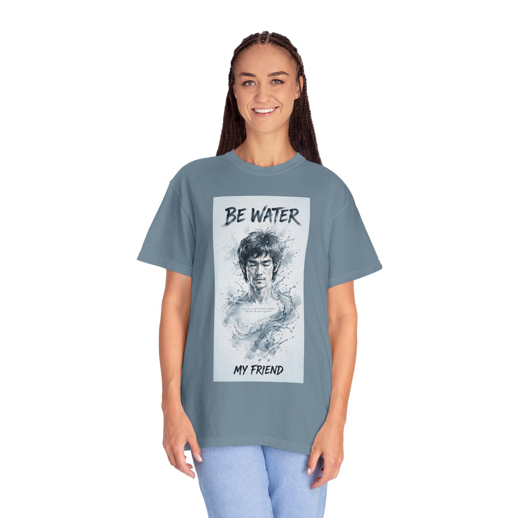 Unisex Garment-Dyed T-shirt | Remind You Be Water Like Bruce Lee