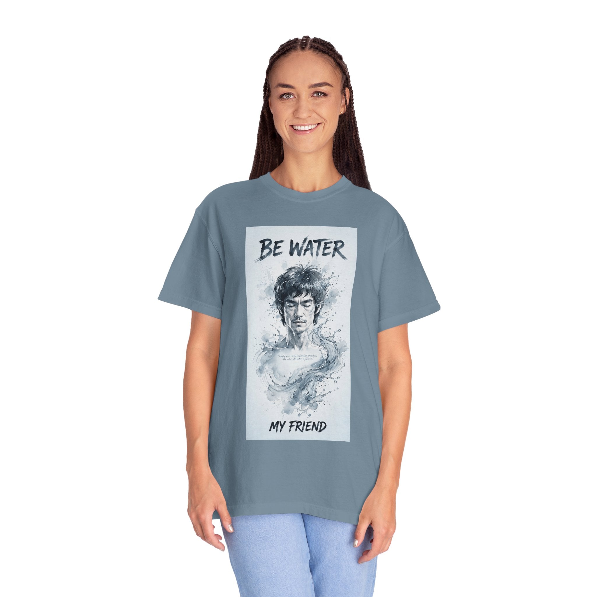 Unisex Garment-Dyed T-shirt | Remind You Be Water Like Bruce Lee
