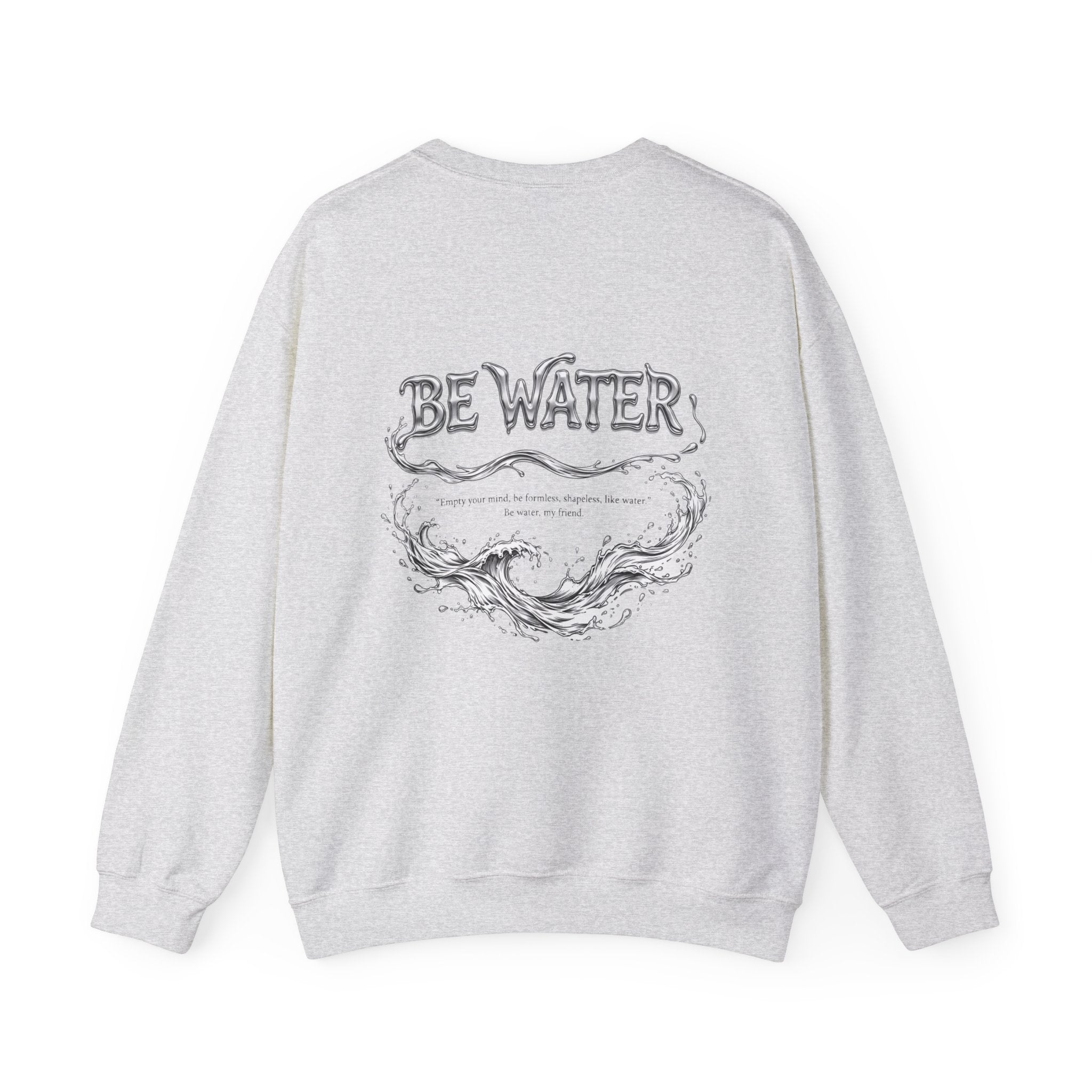 "Be Water" Sweatshirt – Bruce Lee Classic Quote with Water Portrait, Soft Brushed Interior, Perfect for Cold Weather Layering
