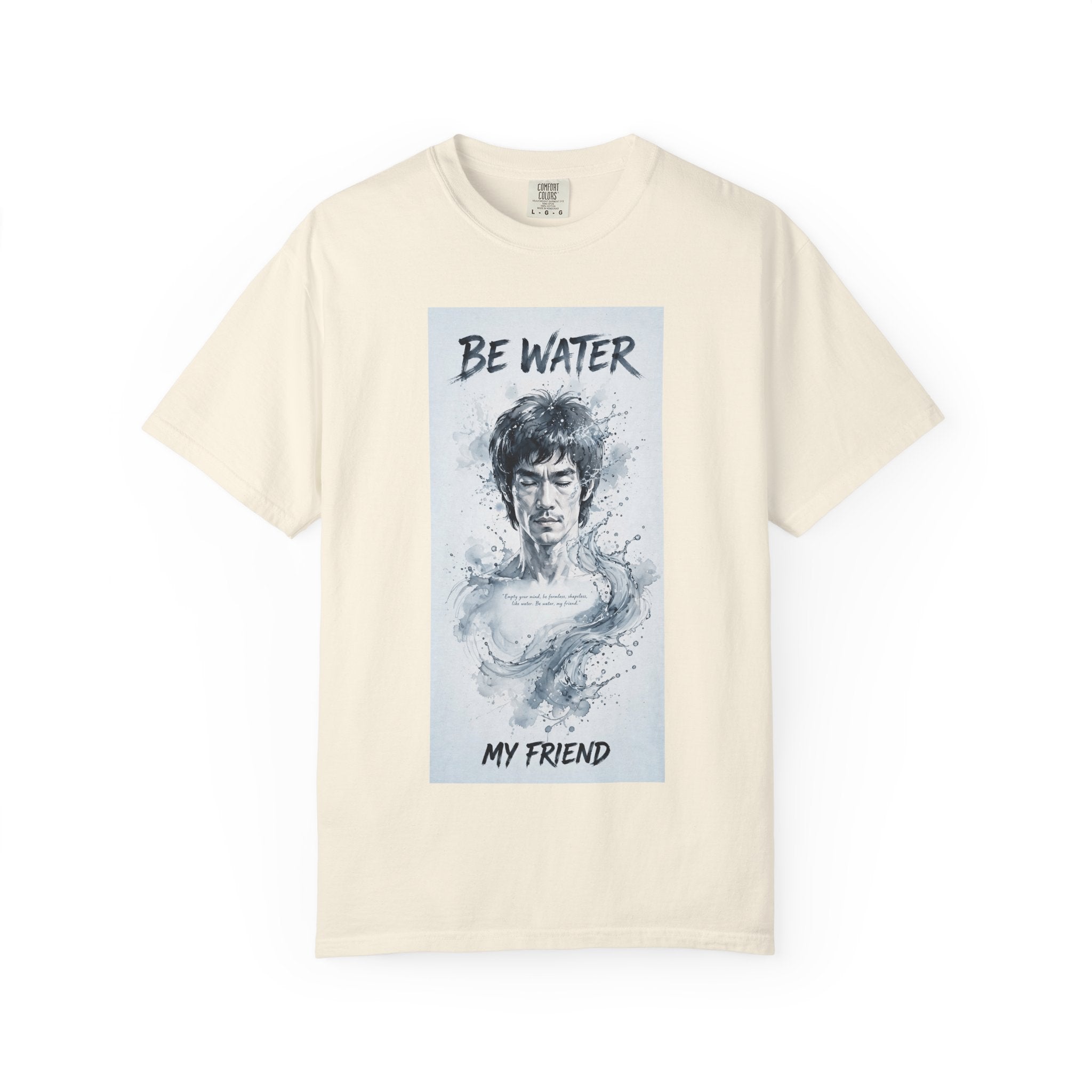 Unisex Garment-Dyed T-shirt | Remind You Be Water Like Bruce Lee