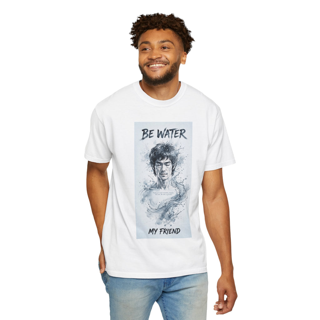 Unisex Garment-Dyed T-shirt | Remind You Be Water Like Bruce Lee