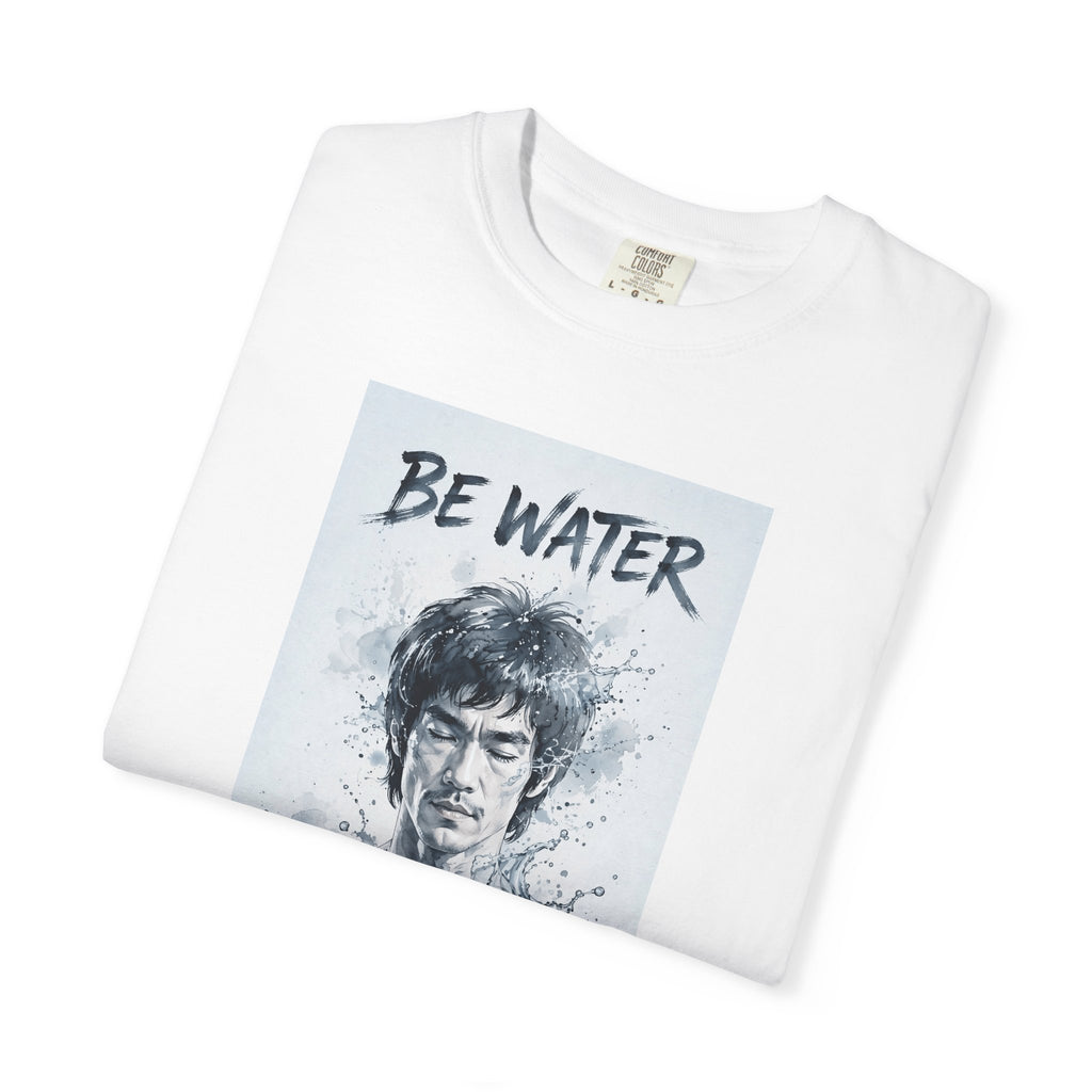 Unisex Garment-Dyed T-shirt | Remind You Be Water Like Bruce Lee