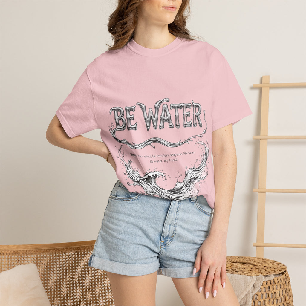 "Be Water, My Friend" Quote Tee – Soft Garment-Dyed Cotton with Flowing Water Art