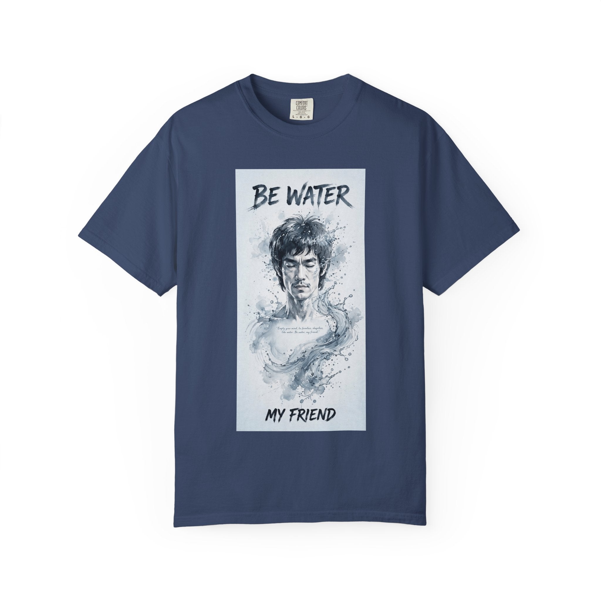 Unisex Garment-Dyed T-shirt | Remind You Be Water Like Bruce Lee