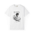 Unisex Garment-Dyed White T-shirt | Bruce Lee's Be Water My Friend