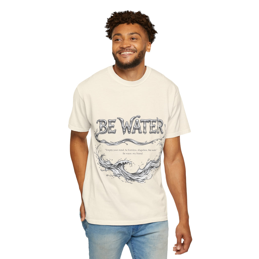 "Be Water, My Friend" Quote Tee – Soft Garment-Dyed Cotton with Flowing Water Art