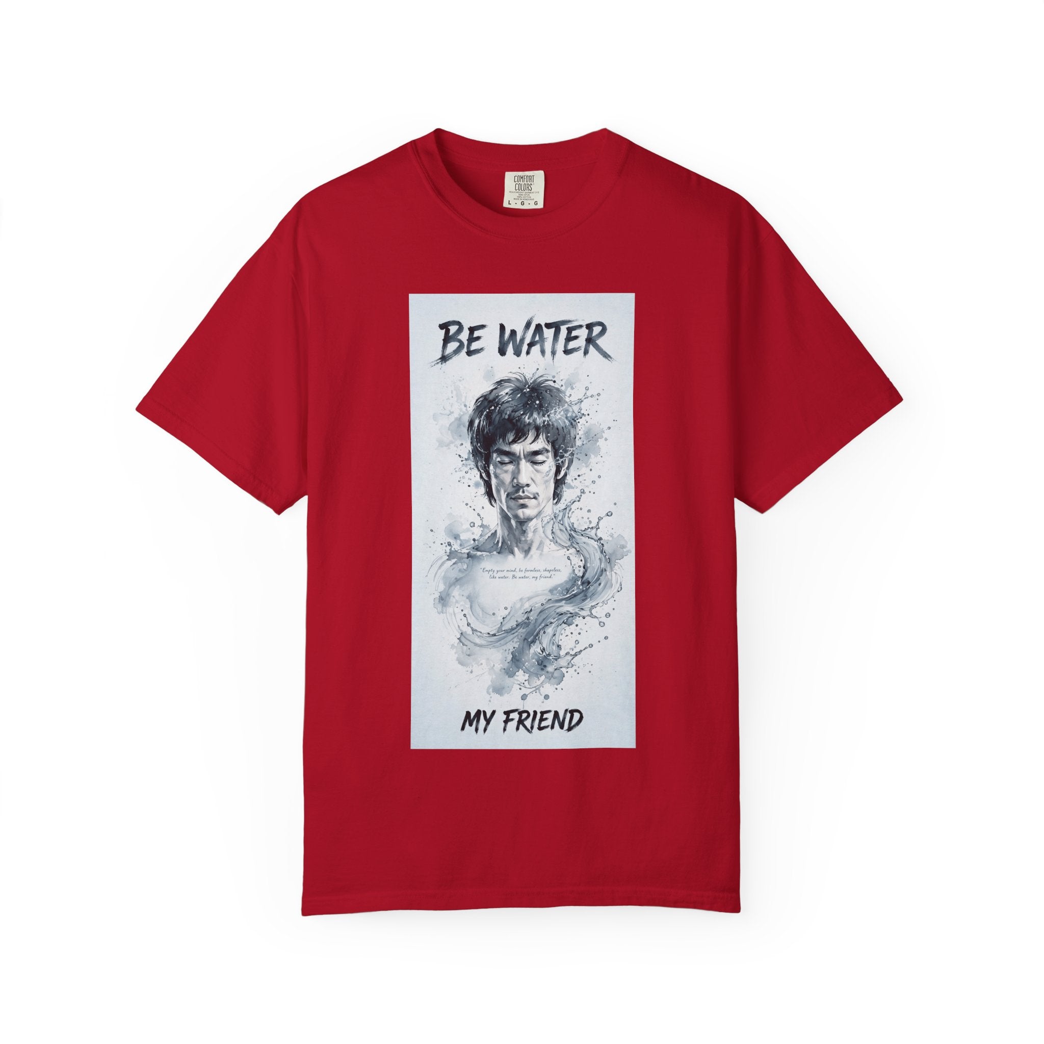 Unisex Garment-Dyed T-shirt | Remind You Be Water Like Bruce Lee