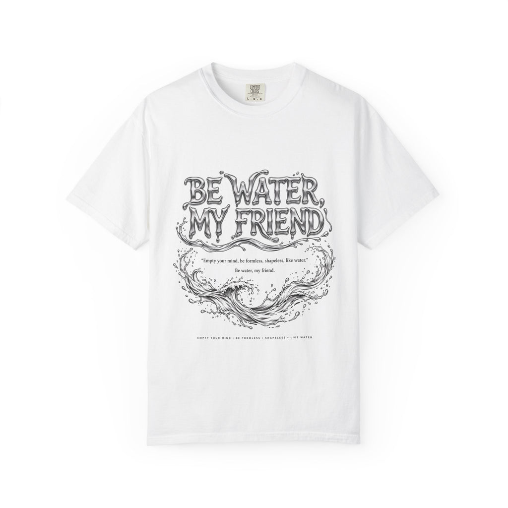 Unisex Garment-Dyed White T-shirt | Be Water My Friend Print Graphic