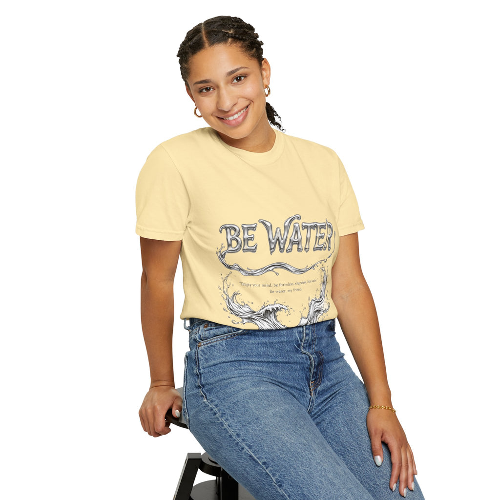 "Be Water, My Friend" Quote Tee – Soft Garment-Dyed Cotton with Flowing Water Art