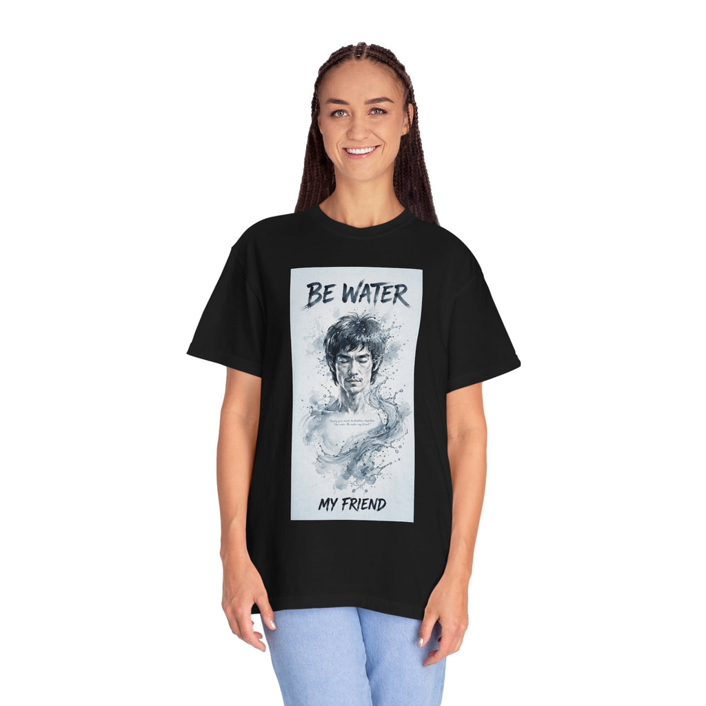 Unisex Garment-Dyed T-shirt | Remind You Be Water Like Bruce Lee