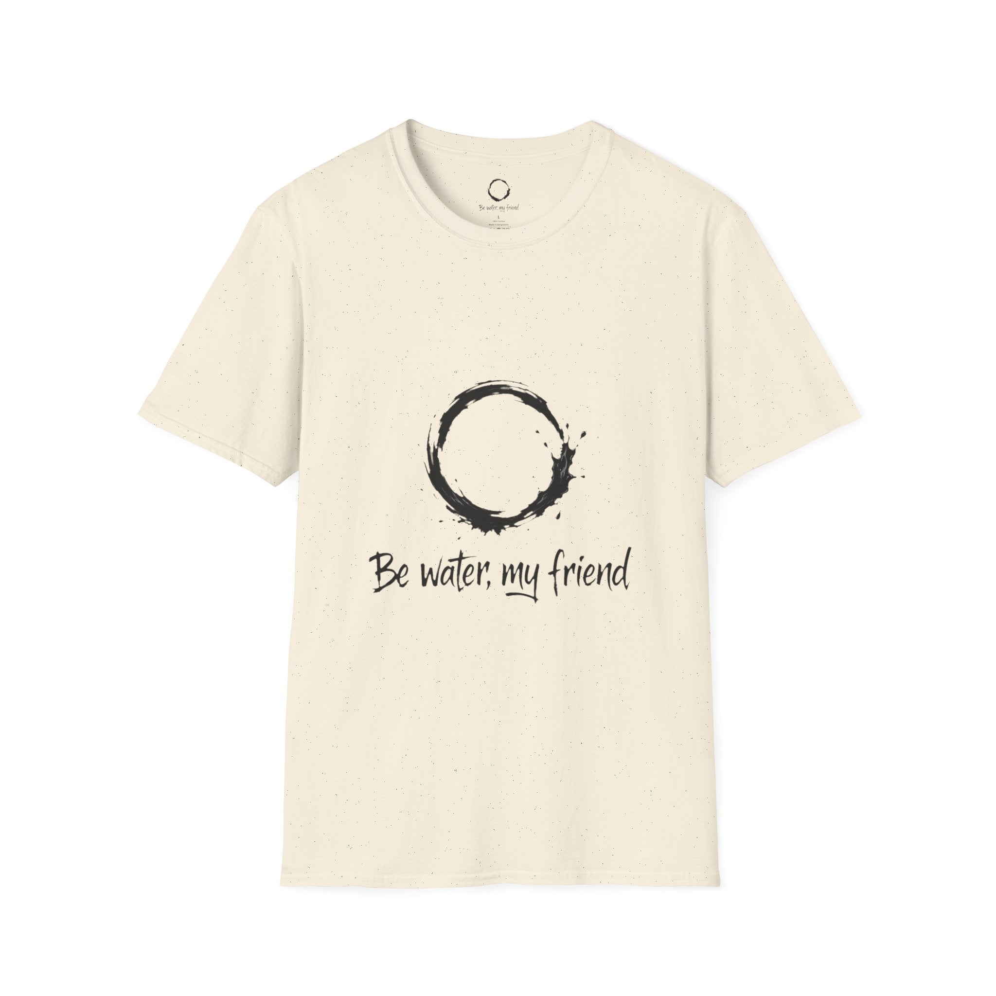 New Design Philosophy T‑Shirt “Be water, my friend” – Unisex Soft Cotton