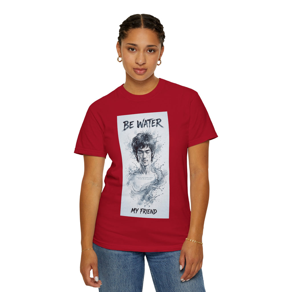 Unisex Garment-Dyed T-shirt | Remind You Be Water Like Bruce Lee